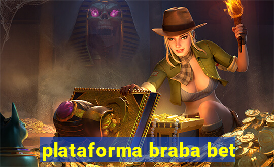 plataforma braba bet